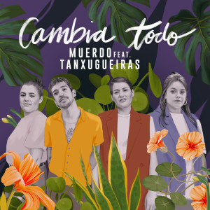 Cambia todo (feat. Tanxugueiras) dari Muerdo