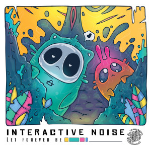 Listen to Let Forever Be (Explicit) song with lyrics from Interactive Noise