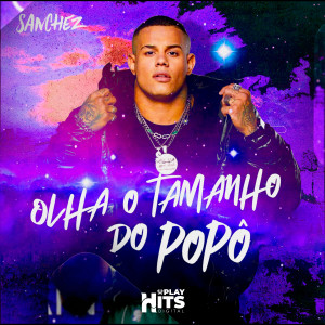 ดาวน์โหลดและฟังเพลง Olha o Tamanho do Popô พร้อมเนื้อเพลงจาก Sanchez