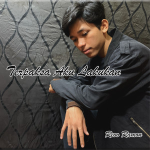 Dengarkan Terpaksa Aku Lakukan lagu dari Revo Ramon dengan lirik