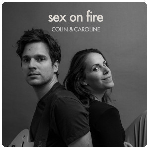 Sex on Fire dari Colin & Caroline