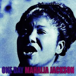 收聽Mahalia Jackson的One Day歌詞歌曲