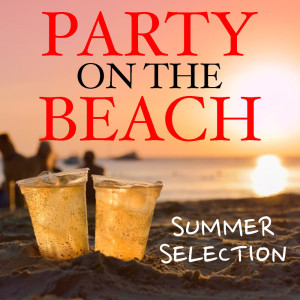Various Artists的專輯Party On The Beach Summer Selection