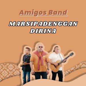 Marsipadenggan Dirina dari Amigos Band