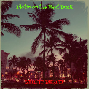 Album Plotin on the Next Buck (Explicit) from BERUIT BERUIT