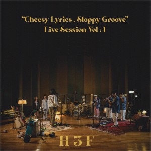 อัลบัม Cheesy Lyrics, Sloppy Groove (Live Session Vol: 1) (Explicit) ศิลปิน H 3 F