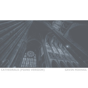 ดาวน์โหลดและฟังเพลง Cathedrals (Piano Version) พร้อมเนื้อเพลงจาก Gavin Mikhail