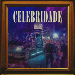 收聽JHONZIN OG的Celebridade (Explicit)歌詞歌曲