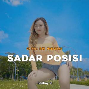 收聽Sanboy Id的DJ SADAR POSISI FULL BASS歌詞歌曲