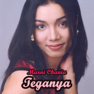 Dengarkan lagu Teganya nyanyian Murni Chania dengan lirik