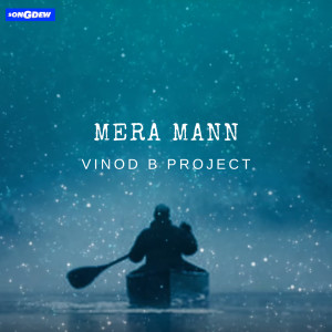 收听Vinod B Project的Mera Mann歌词歌曲