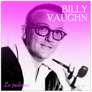 Album Billy Vaughn La Paloma oleh Billy Vaughn & his Orchestra