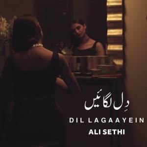 Listen to Dil Lagaayein song with lyrics from Ali Sethi