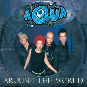 ดาวน์โหลดและฟังเพลง Around The World (Junior's Marathon Mix) พร้อมเนื้อเพลงจาก Aqua