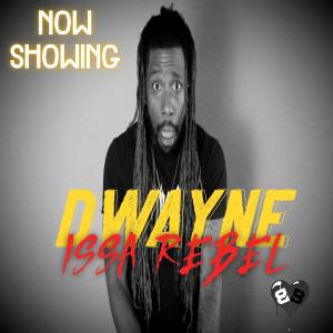 ดาวน์โหลดและฟังเพลง Dwayne พร้อมเนื้อเพลงจาก Issa Rebel