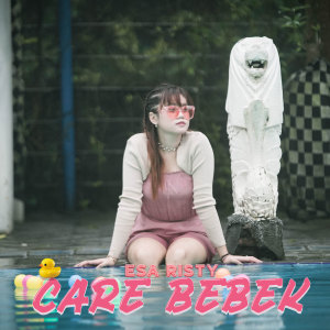 收听Esa Risty Official的Care Bebek歌词歌曲