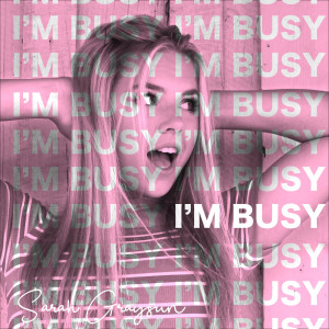 ดาวน์โหลดและฟังเพลง I'm Busy พร้อมเนื้อเพลงจาก Sarah Graysun