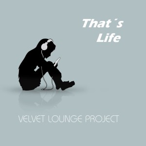 Listen to That´s life song with lyrics from Velvet Lounge Project