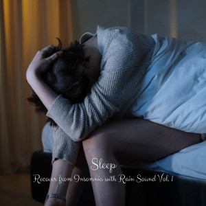 Sleep: Recover from Insomnia with Rain Sound Vol. 1