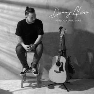 Dengarkan Hingga Aku Mati lagu dari Denny Alvian dengan lirik