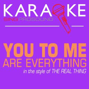 ดาวน์โหลดและฟังเพลง You to Me Are Everything (In the Style of the Real Thing) [Karaoke with Background Vocal] (In the Style of the Real Thing|Karaoke with Background Vocal) พร้อมเนื้อเพลงจาก ProSound Karaoke Band