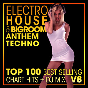 Techno Hits的專輯Electro House & Big Room Anthem Techno Top 100 Best Selling Chart Hits + DJ Mix V8