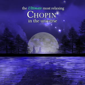 Various Artists的專輯The Ultimate Most Relaxing Chopin in the Universe