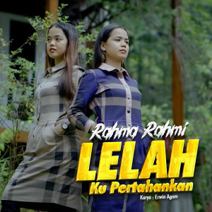 Dengarkan Lelah Ku Pertahankan lagu dari Rahma Rahmi dengan lirik