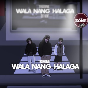 Trizone的專輯Wala Nang Halaga (Explicit)