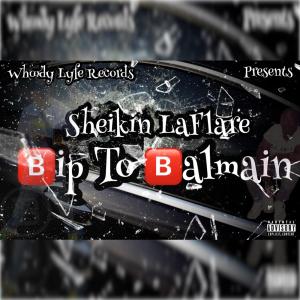 Sheikin LaFlare的專輯Bip To Balmain (Explicit)