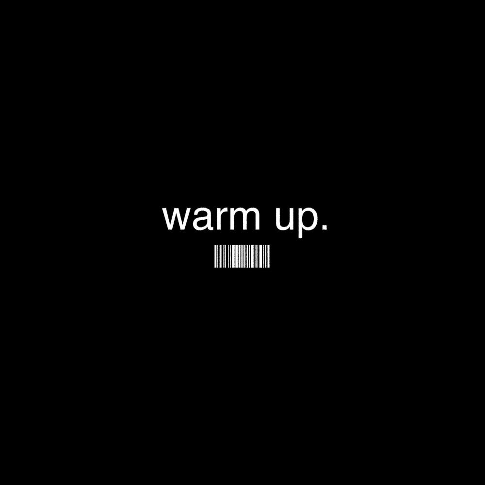 warm up. (Explicit)