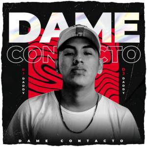 Listen to Dame Contacto (Explicit) song with lyrics from DJ Daddy
