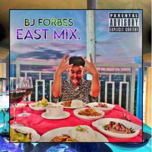 อัลบัม Bj Forbes East Mix (Explicit) ศิลปิน Bj Tolits