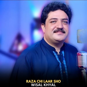 Listen to Raza Chi Laar Sho song with lyrics from Wisal Khyal