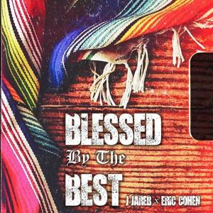 J. Jareb的專輯Blessed By The Best (feat. Eric Cohen)