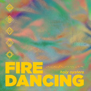 Holy Oysters的專輯Fire Dancing