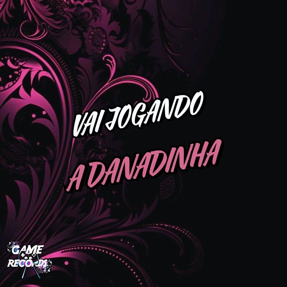 Vai Jogando a Danadinha (Explicit)