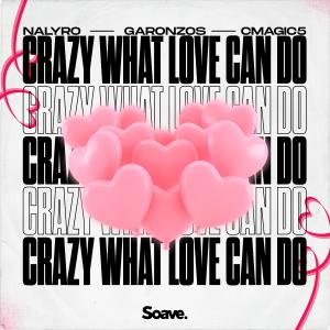 Album Crazy What Love Can Do oleh NALYRO