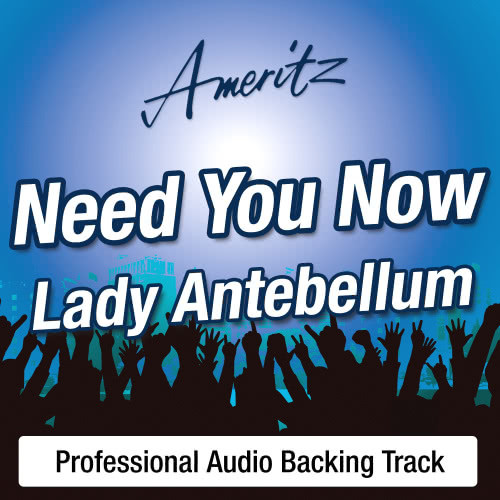 Need You Now (In The Style Of Antebellum)