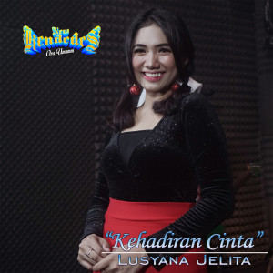 Dengarkan Kehadiran Cinta lagu dari Lusyana Jelita dengan lirik