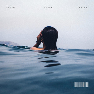 ดาวน์โหลดและฟังเพลง Water (feat. ZOHARA) พร้อมเนื้อเพลงจาก Kream