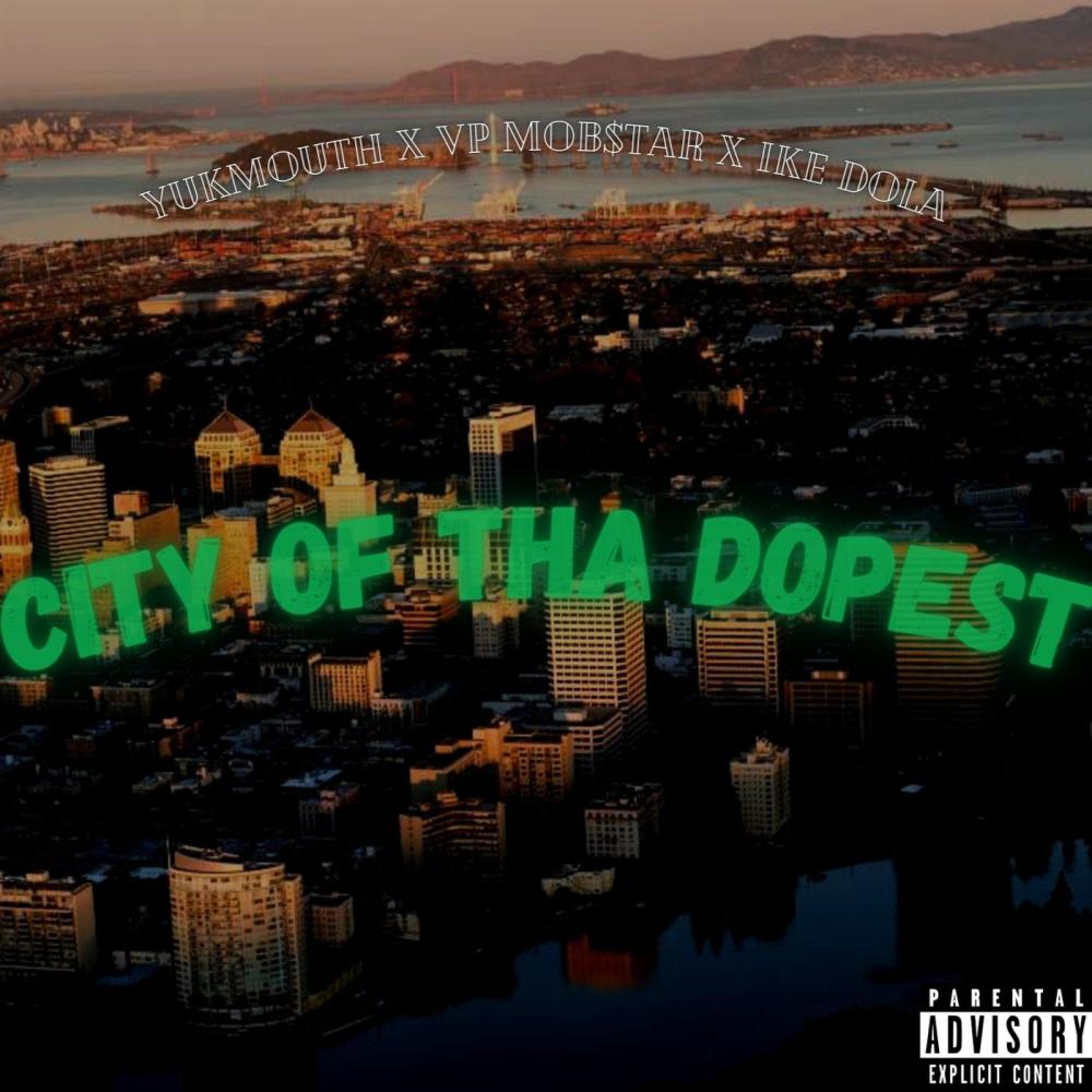 City Of The Dopest (feat. Yukmouth, Ike Dola & Legion Beats) (Explicit)