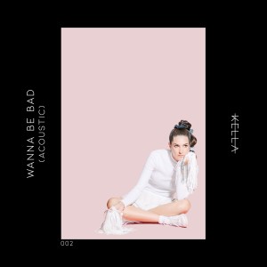 Kella的專輯Wanna Be Bad (Acoustic)