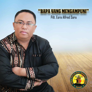 Listen to Bapa Yang Mengampuni song with lyrics from Pdt. Esra Alfred Soru