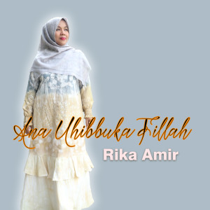 Dengarkan Ana Uhibbuka Fillah (Lagu Religi Islami Tentang Cinta) lagu dari Rika Amir dengan lirik