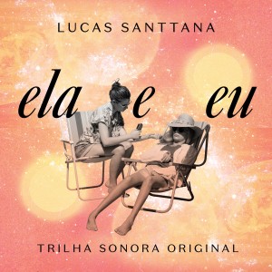 Lucas Santtana的專輯Trilha Sonora Original: Ela e Eu