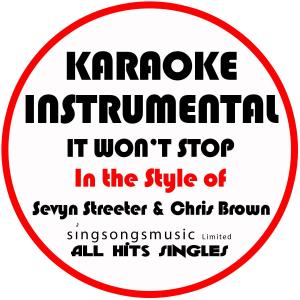 收聽All Hit Singles的It Won't Stop (In the Style of Sevyn Streeter & Chris Brown) [Karaoke Instrumental Version] (伴奏)歌詞歌曲