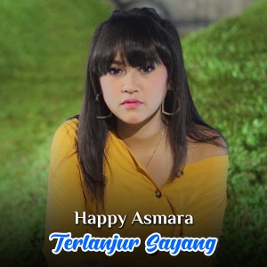 ดาวน์โหลดและฟังเพลง Terlanjur Sayang พร้อมเนื้อเพลงจาก Happy Asmara