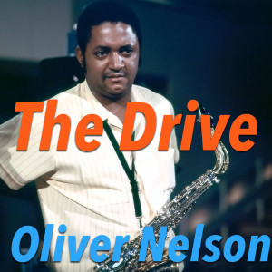 ดาวน์โหลดและฟังเพลง The Drive พร้อมเนื้อเพลงจาก Oliver Nelson