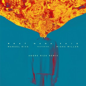 收聽Manuel Riva的What Mama Said (Andre Rizo Remix)歌詞歌曲